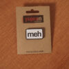 meh enamel pin